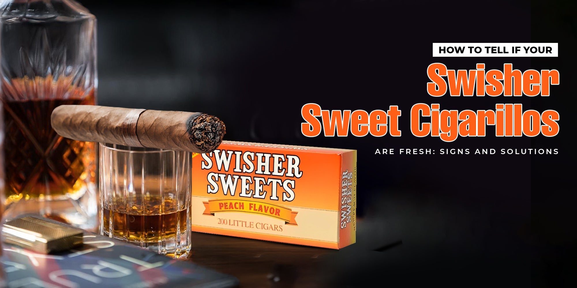 How to Tell If Your Swisher Sweet cigarillos Are Fresh: Signs and Solutions
